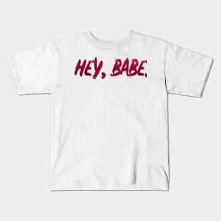 babe hey babe Kids T-Shirt